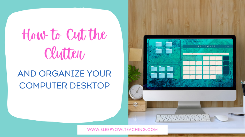 the text "how to cut the clutter and organize your computer desktop" on the left with an image of a desktop computer with an organized background