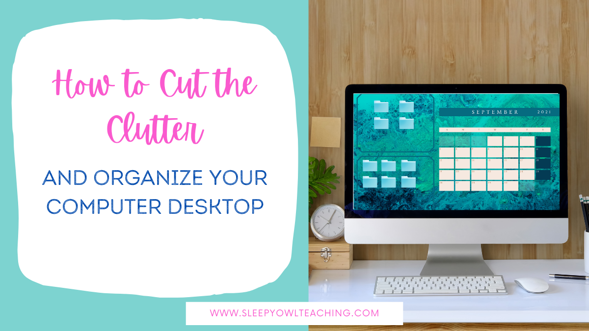 How to Cut the Clutter and Organize Your Computer Desktop Sleepy Owl